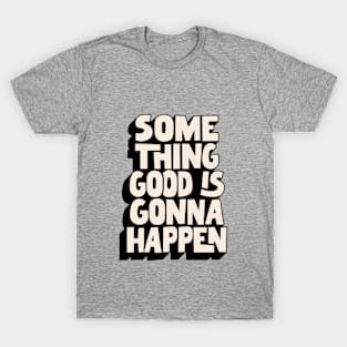 Something Good is Gonna Happen in Peach Black and White T-Shirt